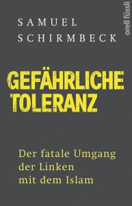 Schirmbeck_gefaehrlicheToleranz_RZ.indd